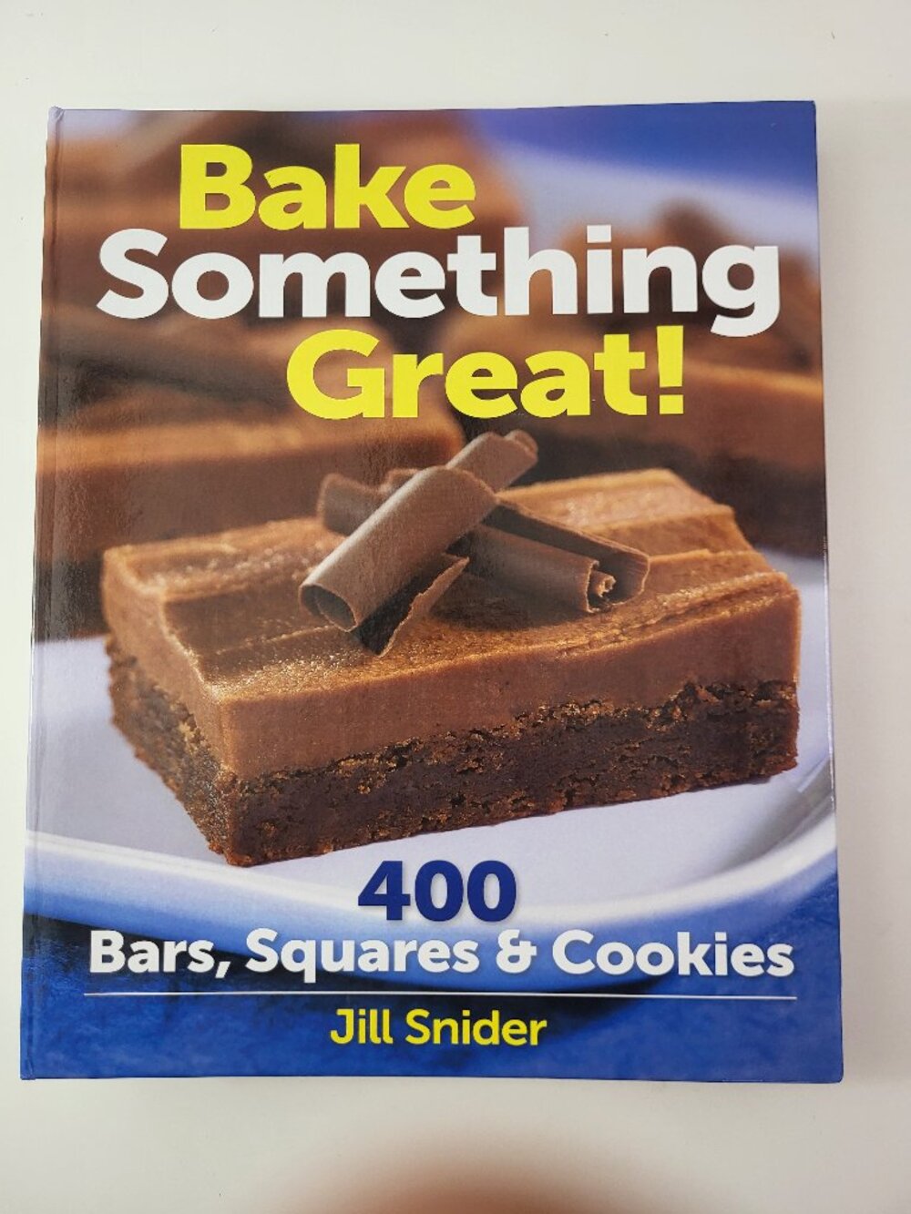 Bake Something Great! 400 Bars, Squares & Cookies Cookbook Spiral Bound